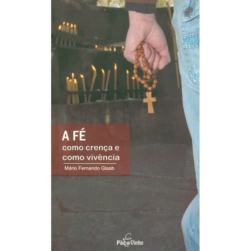 FE COMO CRENCA E COMO VIVENCIA , A