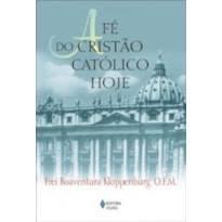 FE DO CRISTAO CATOLICO HOJE, A