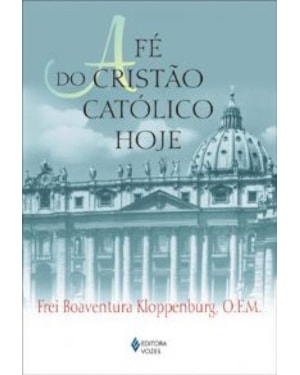 FE DO CRISTAO CATOLICO HOJE, A