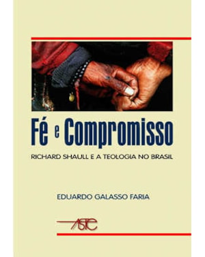 FE E COMPROMISSO - RICHARD SHAULL E A TEOLOGIA NO BRASIL - 1