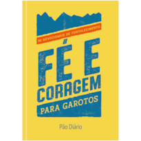 Fé e coragem para garotos: 90 devocionais de fortalecimento