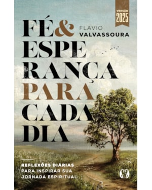 Fé & Esperança Para Cada Dia: reflexões diárias para inspirar sua jornada espiritual