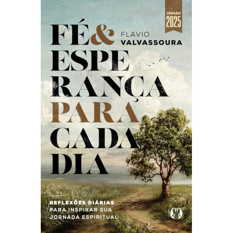 Fé & Esperança Para Cada Dia: reflexões diárias para inspirar sua jornada espiritual