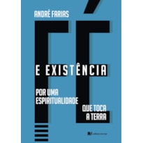 Fé e Existência: por uma espiritualidade que toca a terra