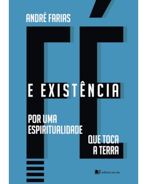 Fé e Existência: por uma espiritualidade que toca a terra