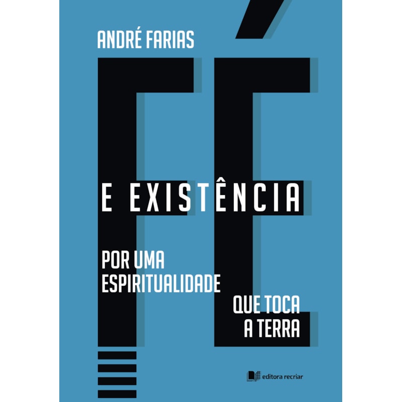 Fé e Existência: por uma espiritualidade que toca a terra