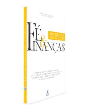 FÉ E FINANÇAS NO REINO DE DEUS: LONGE DE SER MAIS UM PORTA-VOZ DO
