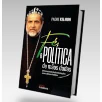 FÉ E POLÍTICA DE MÃOS DADAS FÉ E POLÍTICA DE MÃOS DADAS