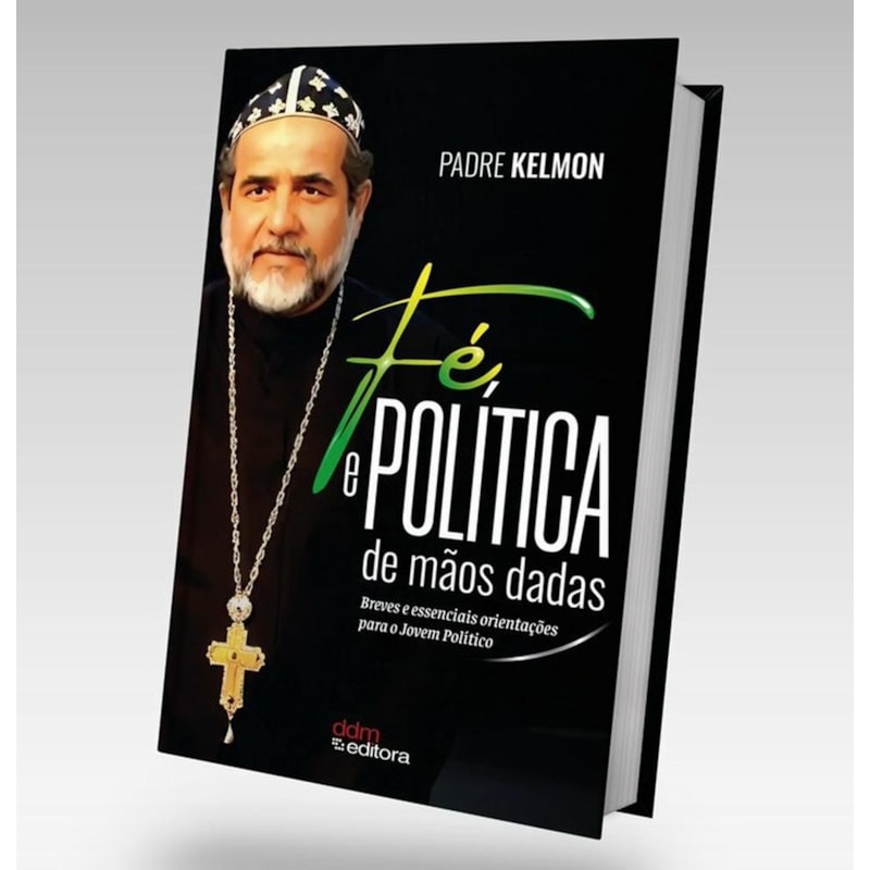 FÉ E POLÍTICA DE MÃOS DADAS: BREVES E ESSENCIAIS ORIENTAÇÕES PARA O JOVEM POLÍTICO
