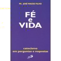 FE E VIDA - CATECISMO EM PERGUNTAS E RESPOSTAS