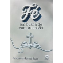 FÉ EM BUSCA DE COMPREENSÃO