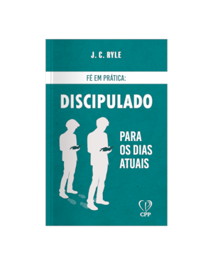 FÉ EM PRÁTICA - DISCIPULADO PARA OS DIAS ATUAIS