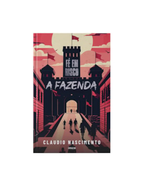FÉ EM RISCO: A FAZENDA