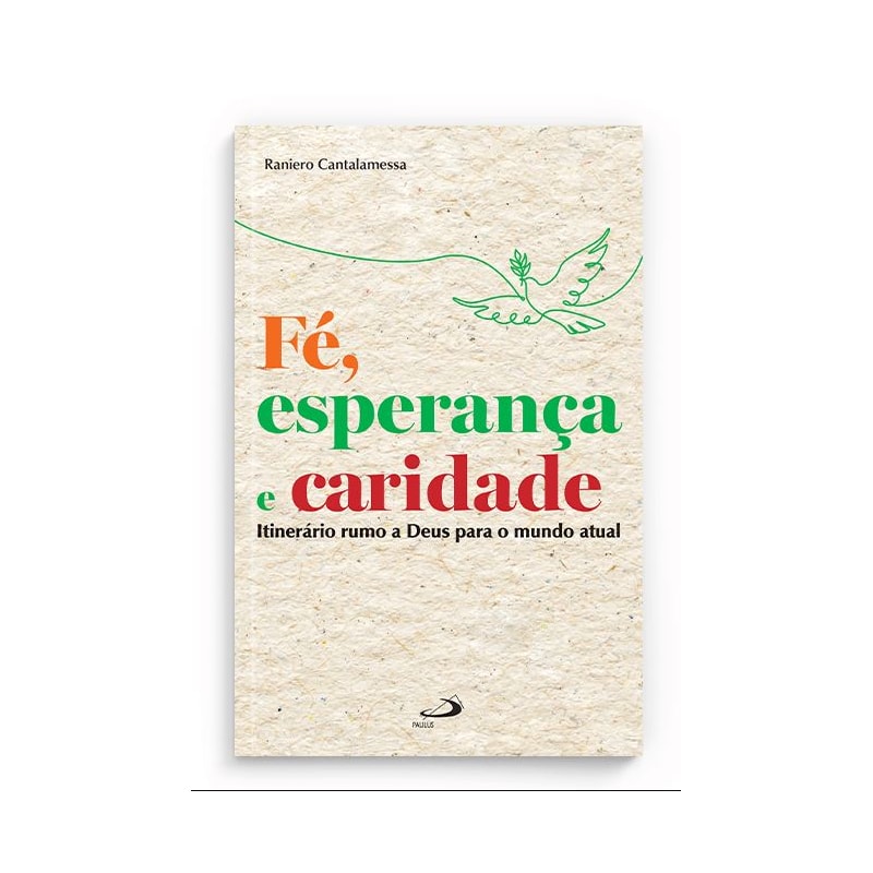 Fé, esperança e caridade: Itinerário Rumo a Deus Para o Mundo Atual