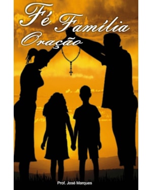 FÉ FAMÍLIA ORAÇÃO