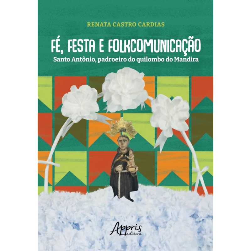 FÉ, FESTA E FOLKCOMUNICAÇÃO: SANTO ANTÔNIO, PADROEIRO DO QUILOMBO DO MANDIRA