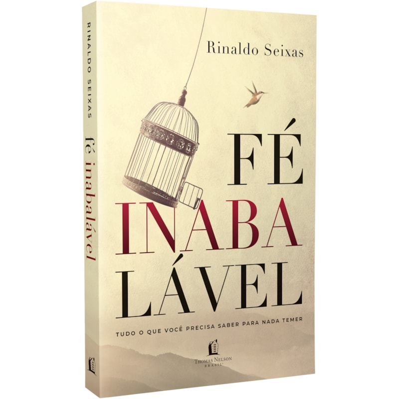 FÉ INABALÁVEL: TUDO QUE VOCÊ PRECISA SABER PARA NADA TEMER