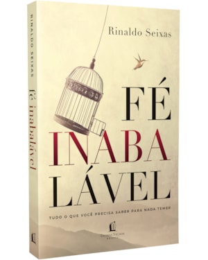 FÉ INABALÁVEL: TUDO QUE VOCÊ PRECISA SABER PARA NADA TEMER
