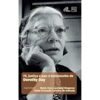 FÉ, JUSTIÇA E PAZ: O TESTEMUNHO DE DOROTHY DAY