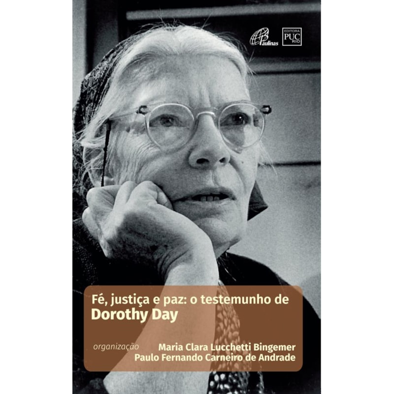 FÉ, JUSTIÇA E PAZ: O TESTEMUNHO DE DOROTHY DAY