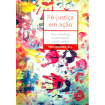 FÉ-JUSTIÇA EM AÇÃO - UMA INTRODUÇÃO AO PENSAMENTO SOCIAL CATÓLICO - QUESTÕES DE MORAL