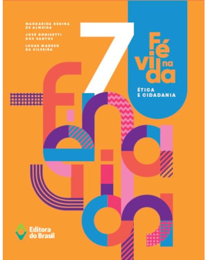 FÉ NA VIDA - ÉTICA E CIDADANIA - 7º ANO - ENSINO FUNDAMENTAL II