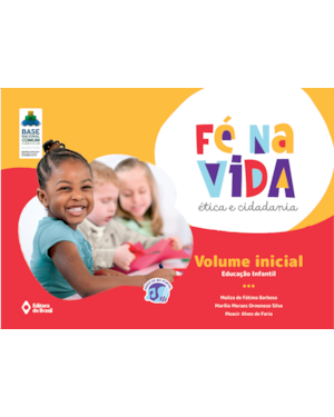 FÉ NA VIDA: ÉTICA E CIDADANIA - VI - EDUCAÇÃO INFANTIL