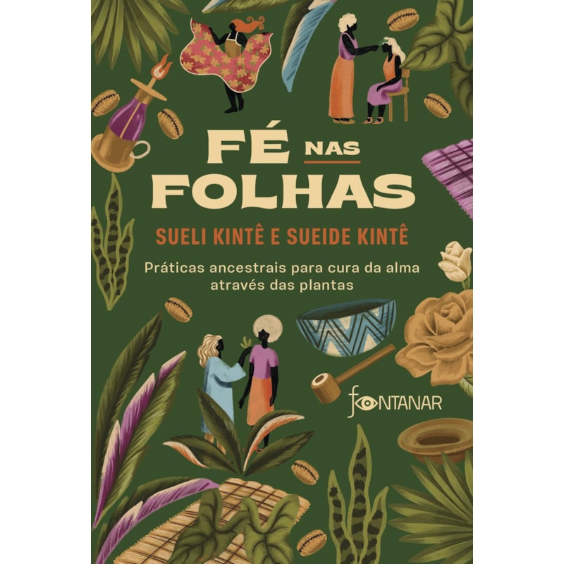 FÉ NAS FOLHAS: PRÁTICAS ANCESTRAIS PARA CURA DA ALMA ATRAVÉS DAS PLANTAS