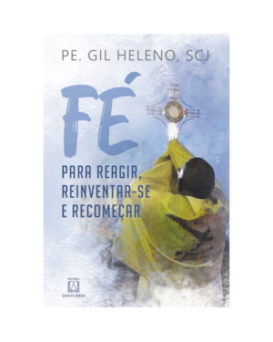 FÉ PARA REAGIR, REINVENTAR-SE E RECOMEÇAR