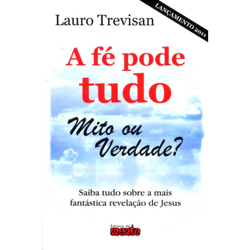 FÉ PODE TUDO, A - MITO OU VERDADE
