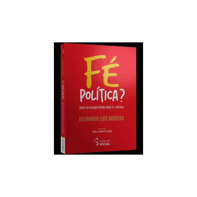 FÉ POLITICA? BASES DA RELAÇÃO ÍNTIMA ENTRE FÉ E POLÍTICA - 1 ED - 2025