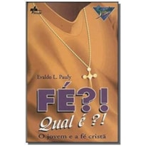 FE QUAL E - O JOVEM E A FE CRISTA