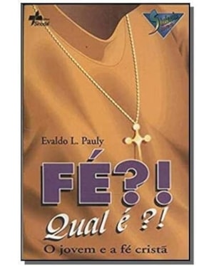FE QUAL E - O JOVEM E A FE CRISTA