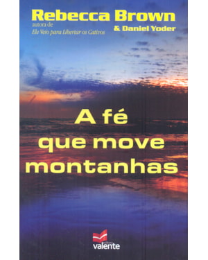 FÉ QUE MOVE MONTANHAS, A