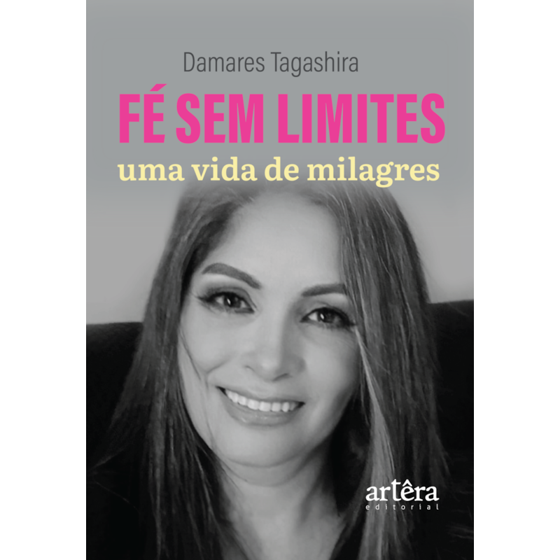 FÉ SEM LIMITES, UMA VIDA DE MILAGRES