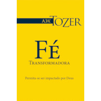 FÉ TRANSFORMADORA - PERMITA-SE SER IMPACTADO POR DEUS