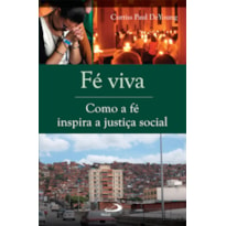 Fé viva: como a fé inspira a justiça social