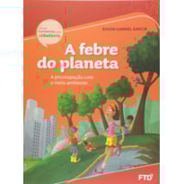FEBRE DO PLANETA - CONVERSAS SOBRE CIDADANIA, A