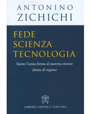 FEDE SCIENZA TECNOLOGIA - SIAMO L UNICA FORMA DI MATERIA VIVENTE DOTATA DI RAGIONE