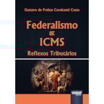 FEDERALISMO & ICMS - REFLEXOS TRIBUTÁRIOS