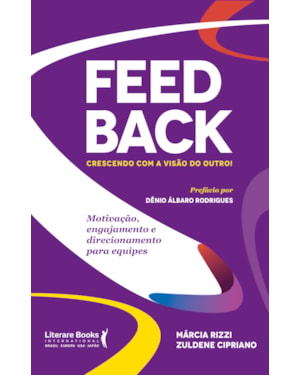 FEEDBACK: CRESCENDO COM A VISÃO DO OUTRO!: MOTIVAÇÃO, ENGAJAMENTO E DIRECIONAMENTO PARA EQUIPES