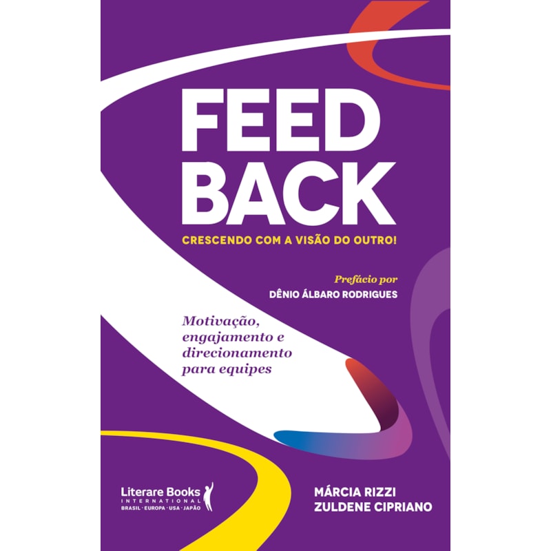 FEEDBACK: CRESCENDO COM A VISÃO DO OUTRO!: MOTIVAÇÃO, ENGAJAMENTO E DIRECIONAMENTO PARA EQUIPES