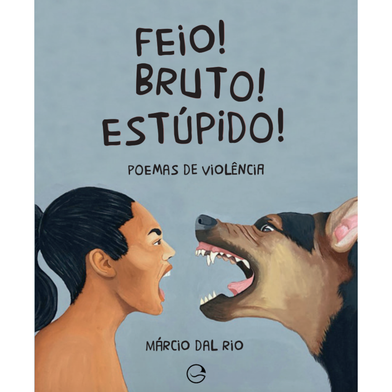 Feio! Bruto! Estúpido!: Poemas de violência