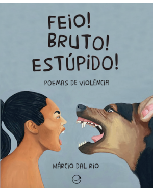 Feio! Bruto! Estúpido!: Poemas de violência