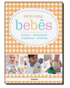 FEITO PARA BEBES - SERIE: VIDA PRATICA - 1