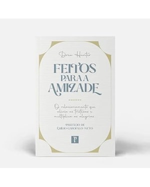 FEITOS PARA A AMIZADE