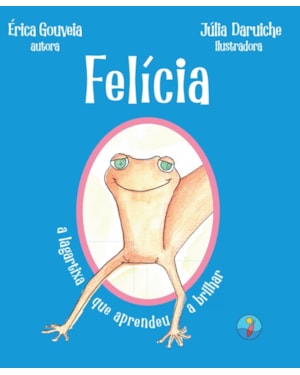 Felícia, a lagartixa que aprendeu a brilhar