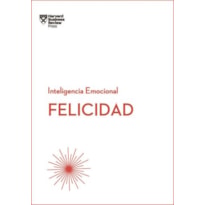 Felicidad: serie inteligencia emocional hbr