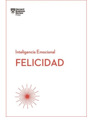 Felicidad: serie inteligencia emocional hbr