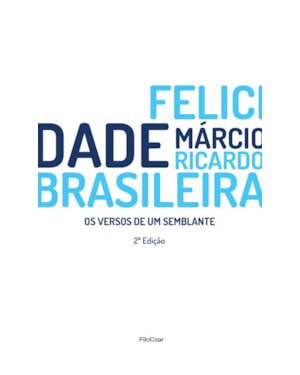FELICIDADE BRASILEIRA: OS VERSOS DE UM SEMBLANTE